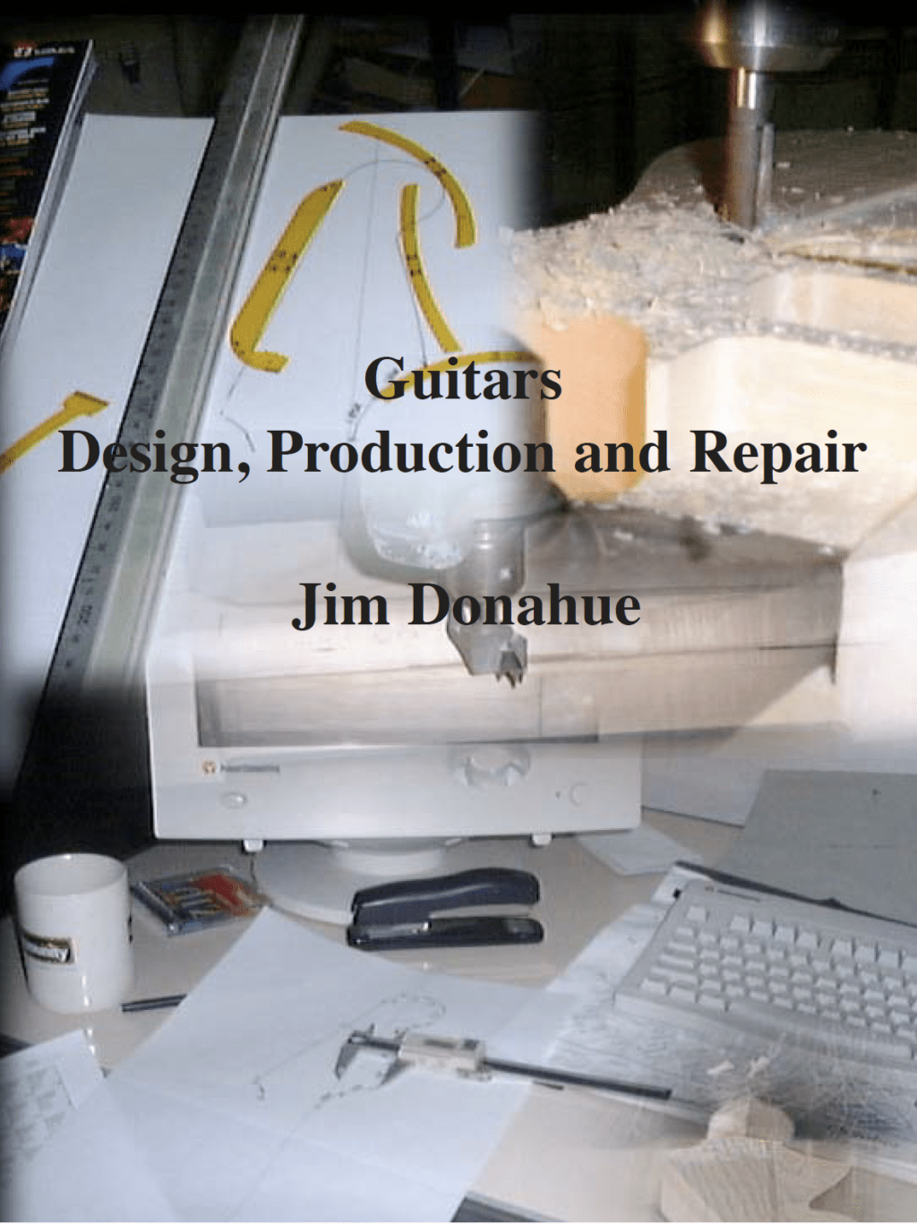 Guitars. Design, Pruduction and Repair. Donahue J.
